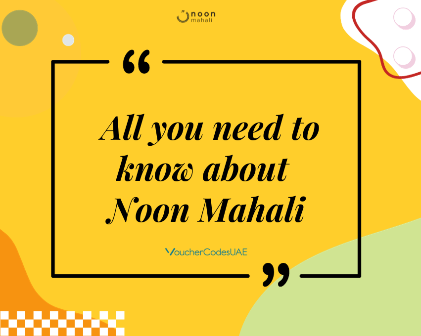 All you need to know about Noon Mahali